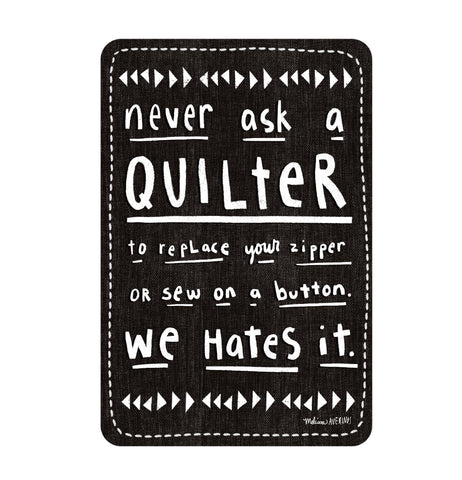 NEVER ASK A QUILTER sticker
