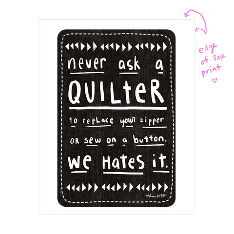 NEVER ASK A QUILTER  print
