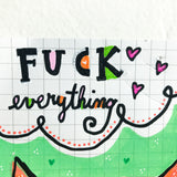 FUCK EVERYTHING (ORANGE CAT)  original artwork 4"x6"
