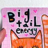 BIG TAIL ENERGY (ORANGE) original artwork 4"x6"