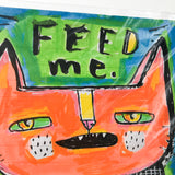 FEED ME original artwork 4"x6"