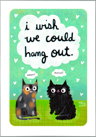 I WISH WE COULD HANG OUT card