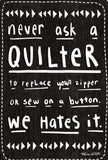 NEVER ASK A QUILTER magnet