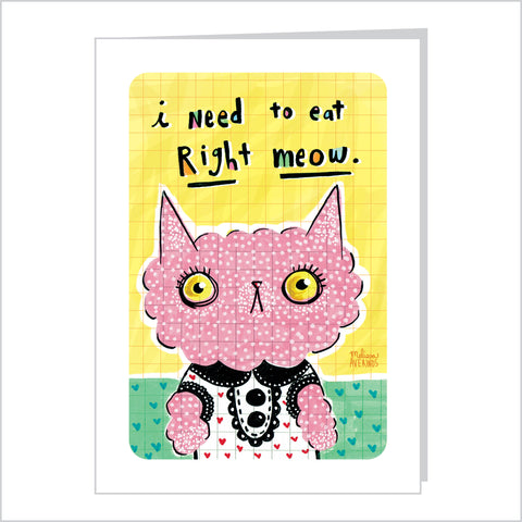 I NEED TO EAT RIGHT MEOW card