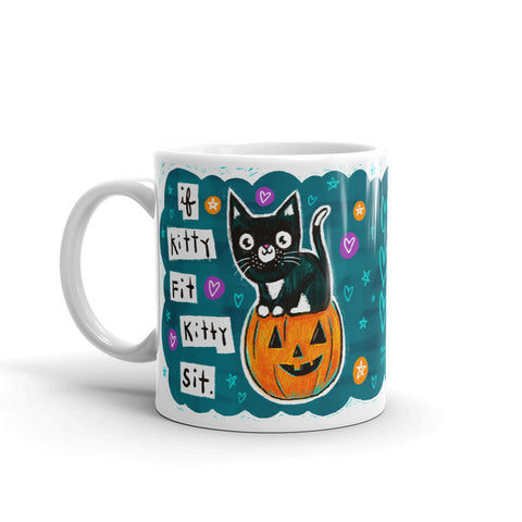 IF KITTY FIT KITTY SIT mug