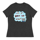 BIDEN CAT WILL YOU SHUT UP Women's Relaxed T-Shirt